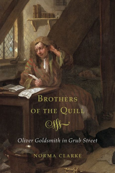 Brothers of the Quill: Oliver Goldsmith Grub Street