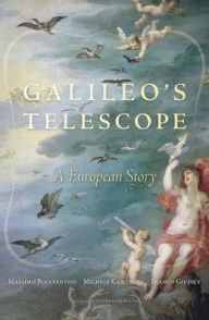 Title: Galileo's Telescope: A European Story, Author: Massimo Bucciantini