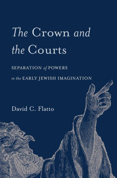 the Crown and Courts: Separation of Powers Early Jewish Imagination