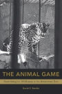 The Animal Game: Searching for Wildness at the American Zoo