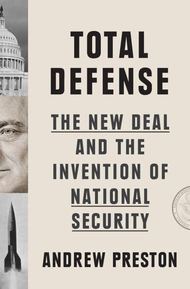Total Defense: The New Deal and the Invention of National Security