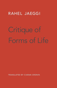 Title: Critique of Forms of Life, Author: Rahel Jaeggi