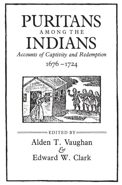 Puritans among the Indians: Accounts of Captivity and Redemption, 1676-1724 / Edition 1