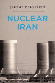 Title: Nuclear Iran, Author: Jeremy Bernstein