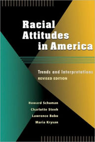 Title: Racial Attitudes in America: Trends and Interpretations, Revised Edition / Edition 2, Author: Howard Schuman