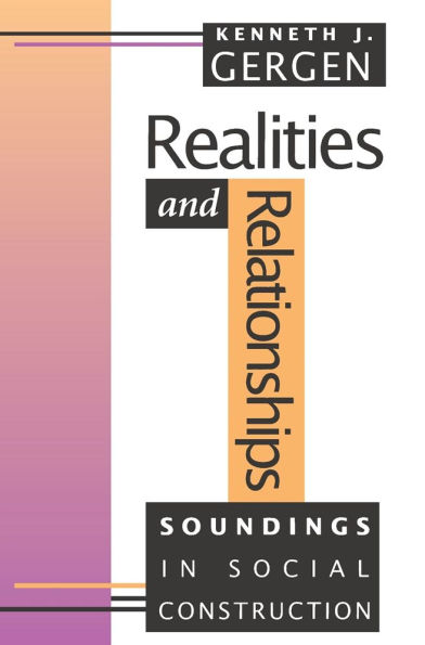 Realities and Relationships: Soundings in Social Construction