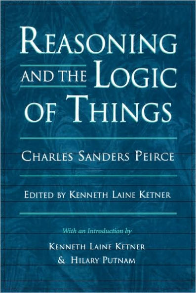 Reasoning and the Logic of Things: The Cambridge Conferences Lectures of 1898 / Edition 1