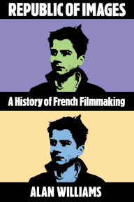 Download joomla pdf book Republic of Images: A History of French Filmmaking DJVU by Alan Williams, Alan L. Williams