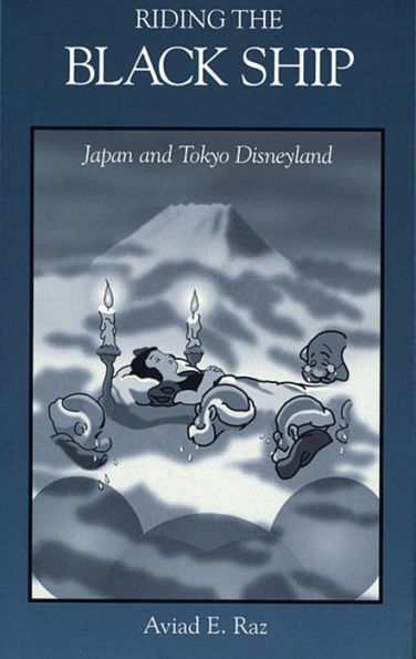 Riding the Black Ship: Japan and Tokyo Disneyland