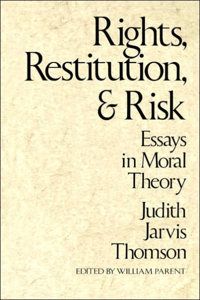 Rights, Restitution, and Risk: Essays in Moral Theory / Edition 1