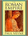 Title: The Roman Empire / Edition 1, Author: Paul Veyne