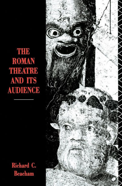The Roman Theatre and Its Audience / Edition 1