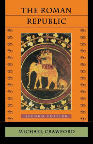 Title: The Roman Republic: Second Edition / Edition 2, Author: Michael Crawford