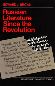 Title: Russian Literature Since the Revolution: Revised and Enlarged Edition / Edition 1, Author: Edward J. Brown