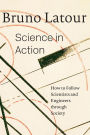 Science in Action: How to Follow Scientists and Engineers through Society / Edition 1