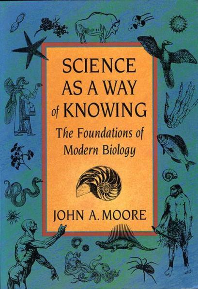 Science as a Way of Knowing: The Foundations of Modern Biology / Edition 1