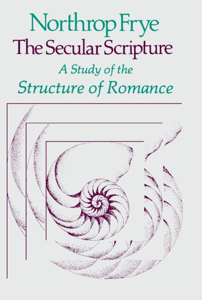 The Secular Scripture: A Study of the Structure of Romance