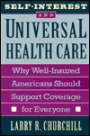 Self-Interest and Universal Health Care: Why Well-Insured Americans Should Support Coverage for Everyone / Edition 1