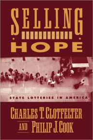 Title: Selling Hope: State Lotteries in America / Edition 1, Author: Charles T. Clotfelter