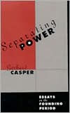 Title: Separating Power: Essays on the Founding Period, Author: Gerhard Casper