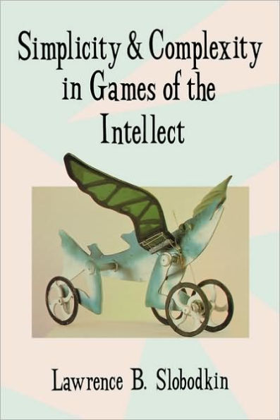 Simplicity and Complexity in Games of the Intellect