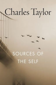 Title: Sources of the Self: The Making of the Modern Identity, Author: Charles Taylor