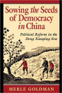 Sowing the Seeds of Democracy in China: Political Reform in the Deng Xiaoping Era / Edition 1