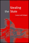 Title: Stealing the State: Control and Collapse in Soviet Institutions, Author: Steven L. Solnick