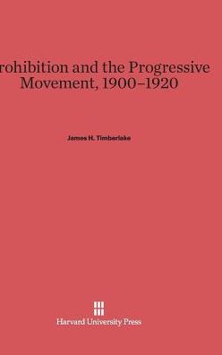 Prohibition and the Progressive Movement, 1900-1920