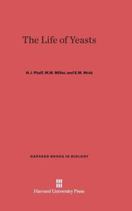 Title: The Life of Yeasts: Second Edition, Revised and Enlarged, Author: H. J. Phaff