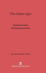 Title: The Gates Ajar, Author: Elizabeth Stuart Phelps