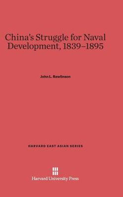 China's Struggle for Naval Development, 1839-1895