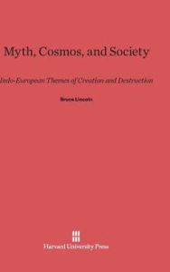 Title: Myth, Cosmos, and Society, Author: Bruce Lincoln