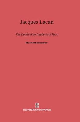 Jacques Lacan: The Death of an Intellectual Hero