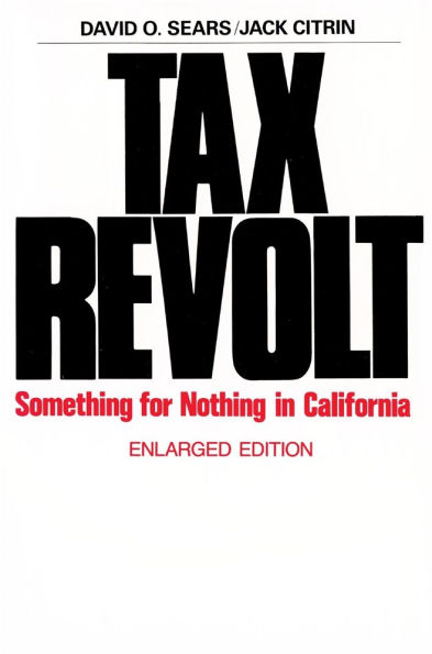 Tax Revolt: Something for Nothing in California, Enlarged Edition / Edition 2