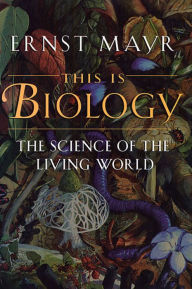 Free download books to read This Is Biology: The Science of the Living World 9780674884694 in English  by Ernst Mayr