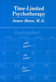Title: Time-Limited Psychotherapy / Edition 1, Author: James Mann M.D.