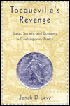 Title: Tocqueville's Revenge: State, Society, and Economy in Contemporary France / Edition 1, Author: Jonah D. Levy