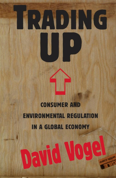 Trading Up: Consumer and Environmental Regulation in a Global Economy / Edition 1