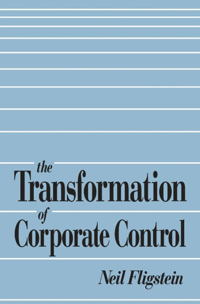 The Transformation of Corporate Control / Edition 1