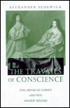 Title: The Travails of Conscience: The Arnauld Family and the Ancien Régime, Author: Alexander Sedgwick