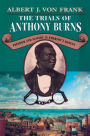 The Trials of Anthony Burns: Freedom and Slavery in Emerson's Boston