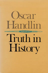 Title: Truth in History, Author: Oscar Handlin