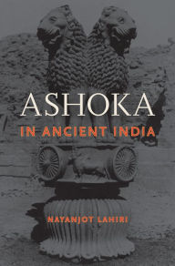 Title: Ashoka in Ancient India, Author: Nayanjot Lahiri