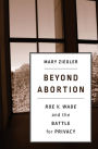 Beyond Abortion: <i>Roe v. Wade</i> and the Battle for Privacy