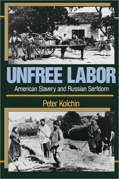Unfree Labor: American Slavery and Russian Serfdom / Edition 1