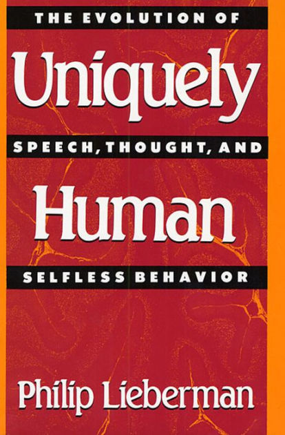 Uniquely Human: The Evolution of Speech, Thought, and Selfless Behavior ...