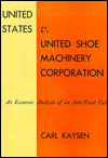 United States v. United Shoe Machinery Corporation: An Economic Analysis of an Anti-Trust Case