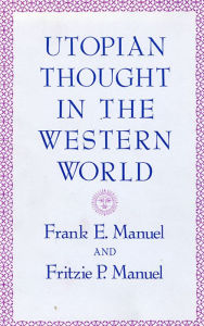 Title: Utopian Thought in the Western World, Author: Frank E. Manuel