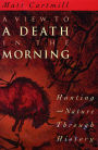 A View to a Death in the Morning: Hunting and Nature Through History / Edition 1